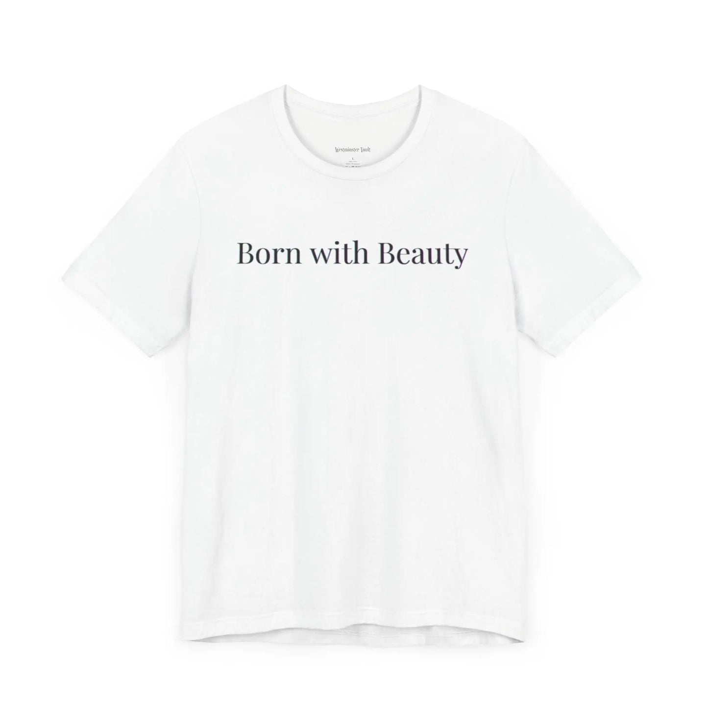 Westminster Vault Born with Beauty Quote (Unisex) Westminster Vault