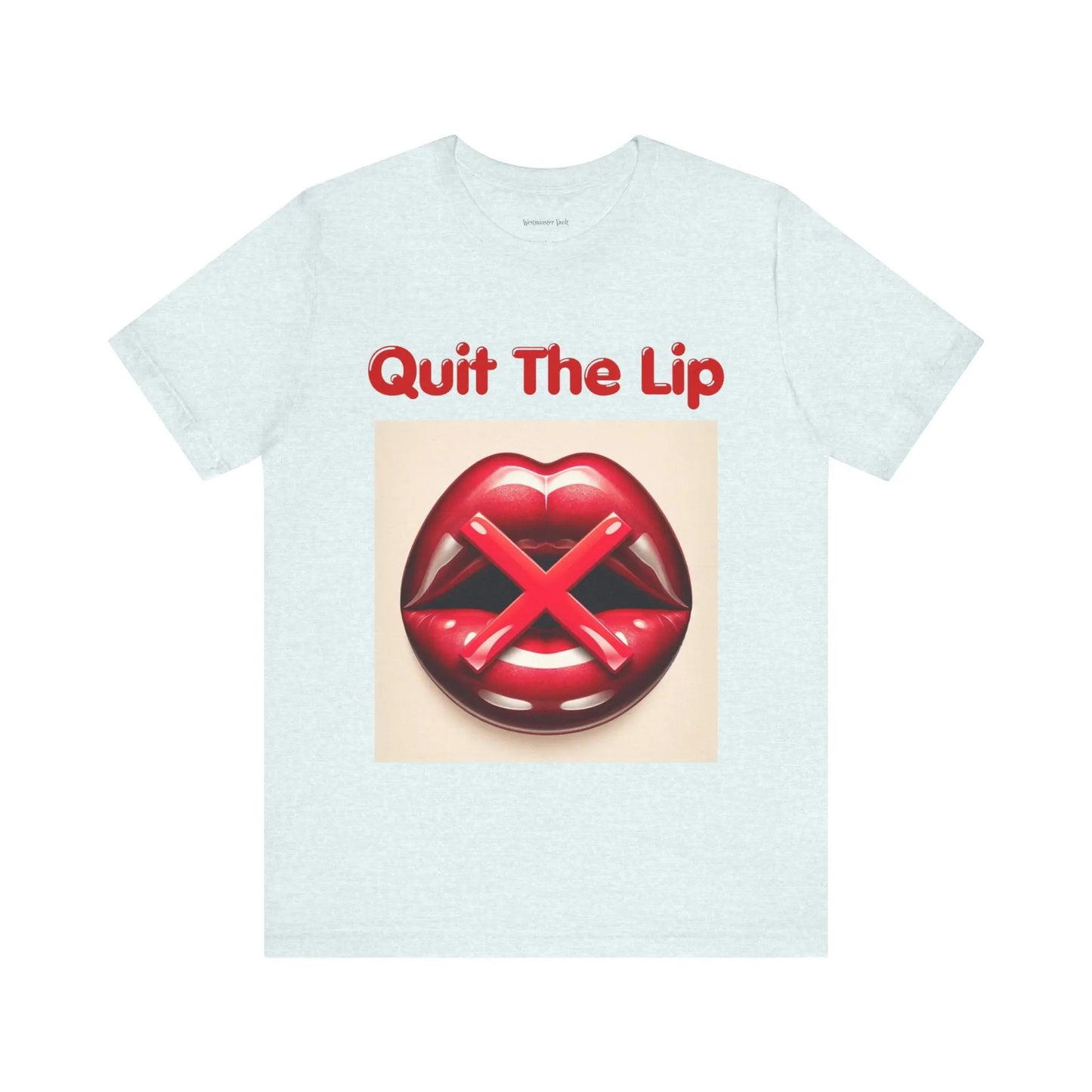 Westminster Vault Quit The Lip T-shirts (Unisex) Westminster Vault