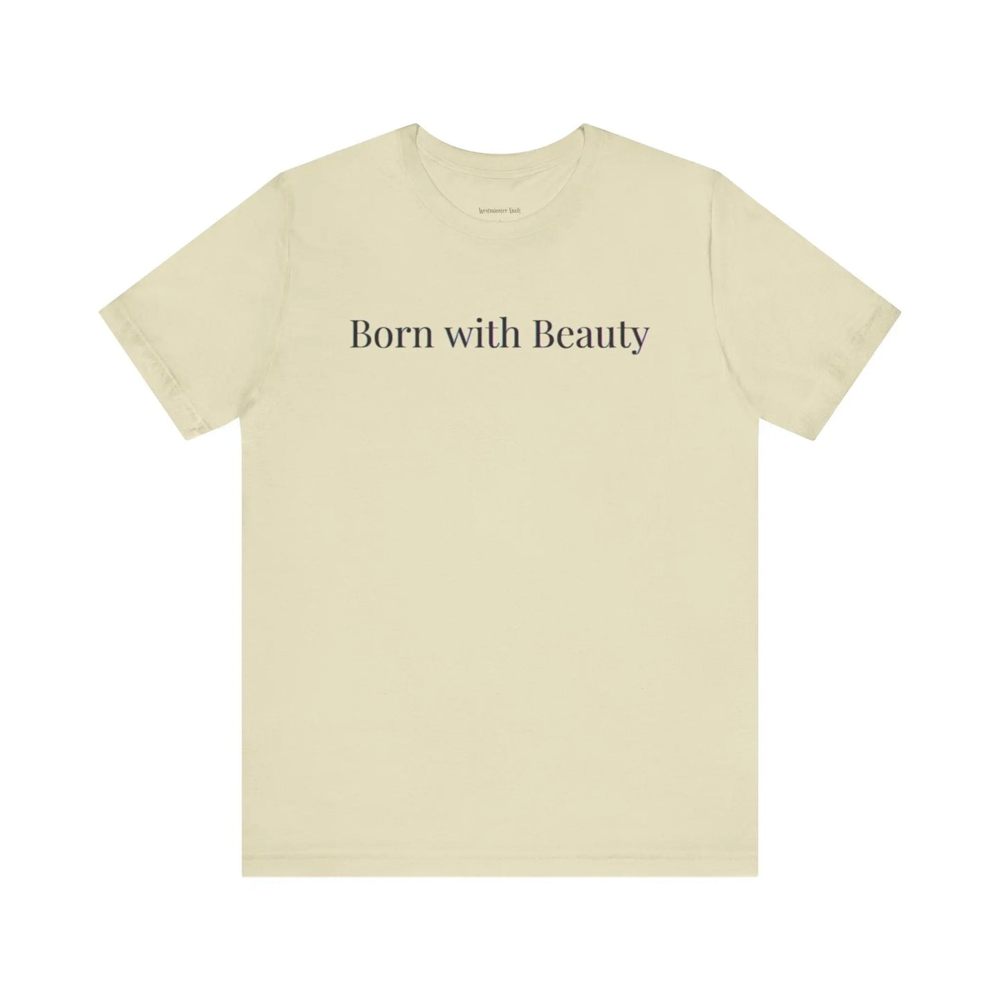 Westminster Vault Born with Beauty Quote (Unisex) Westminster Vault