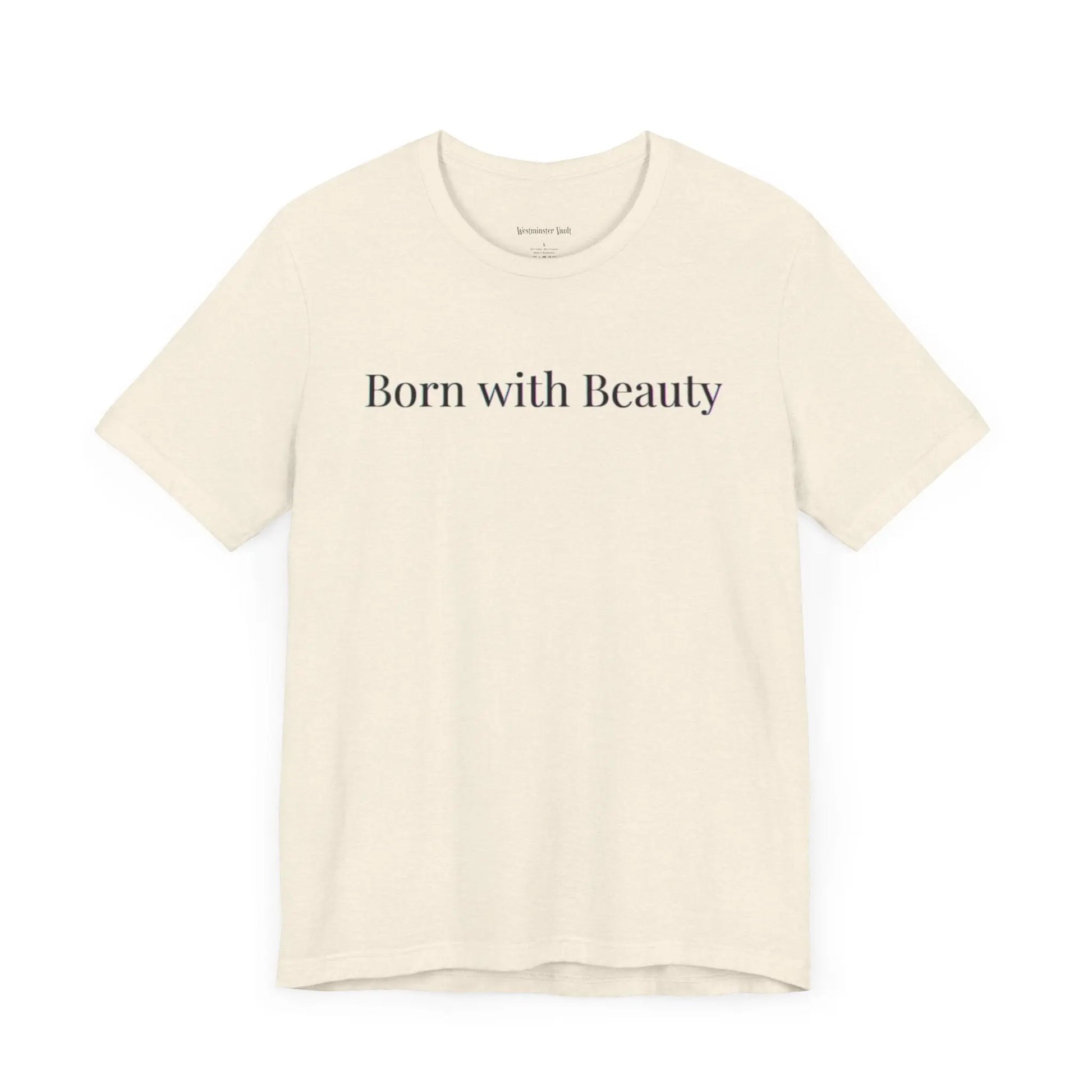 Westminster Vault Born with Beauty Quote (Unisex) Westminster Vault