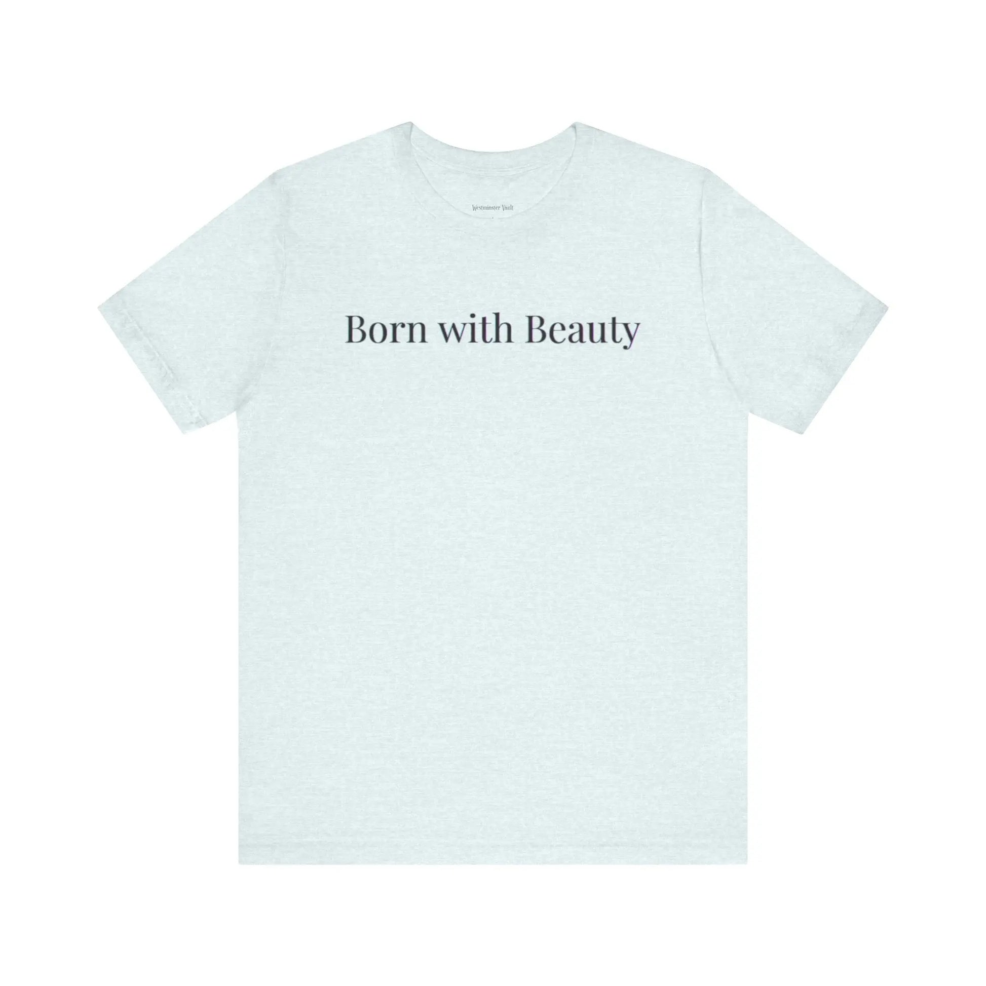 Westminster Vault Born with Beauty Quote (Unisex) Westminster Vault