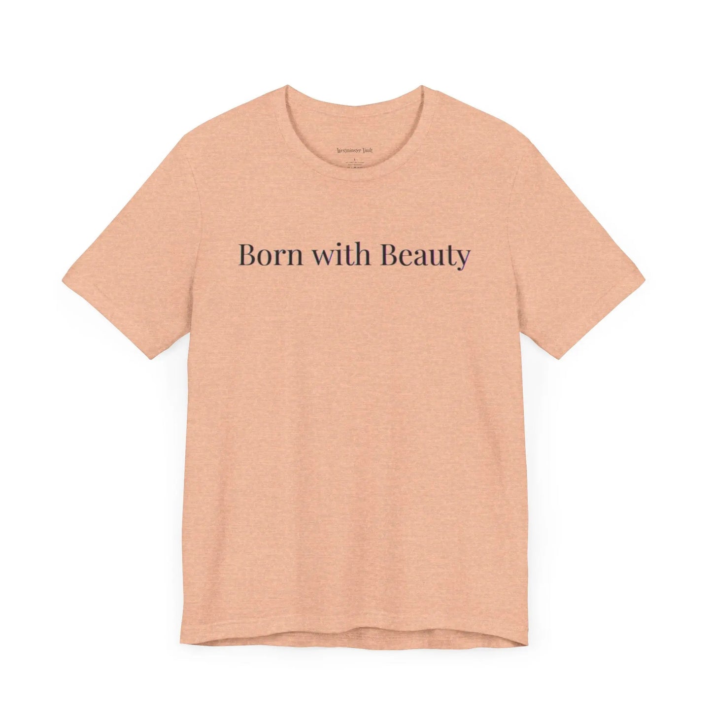 Westminster Vault Born with Beauty Quote (Unisex) Westminster Vault