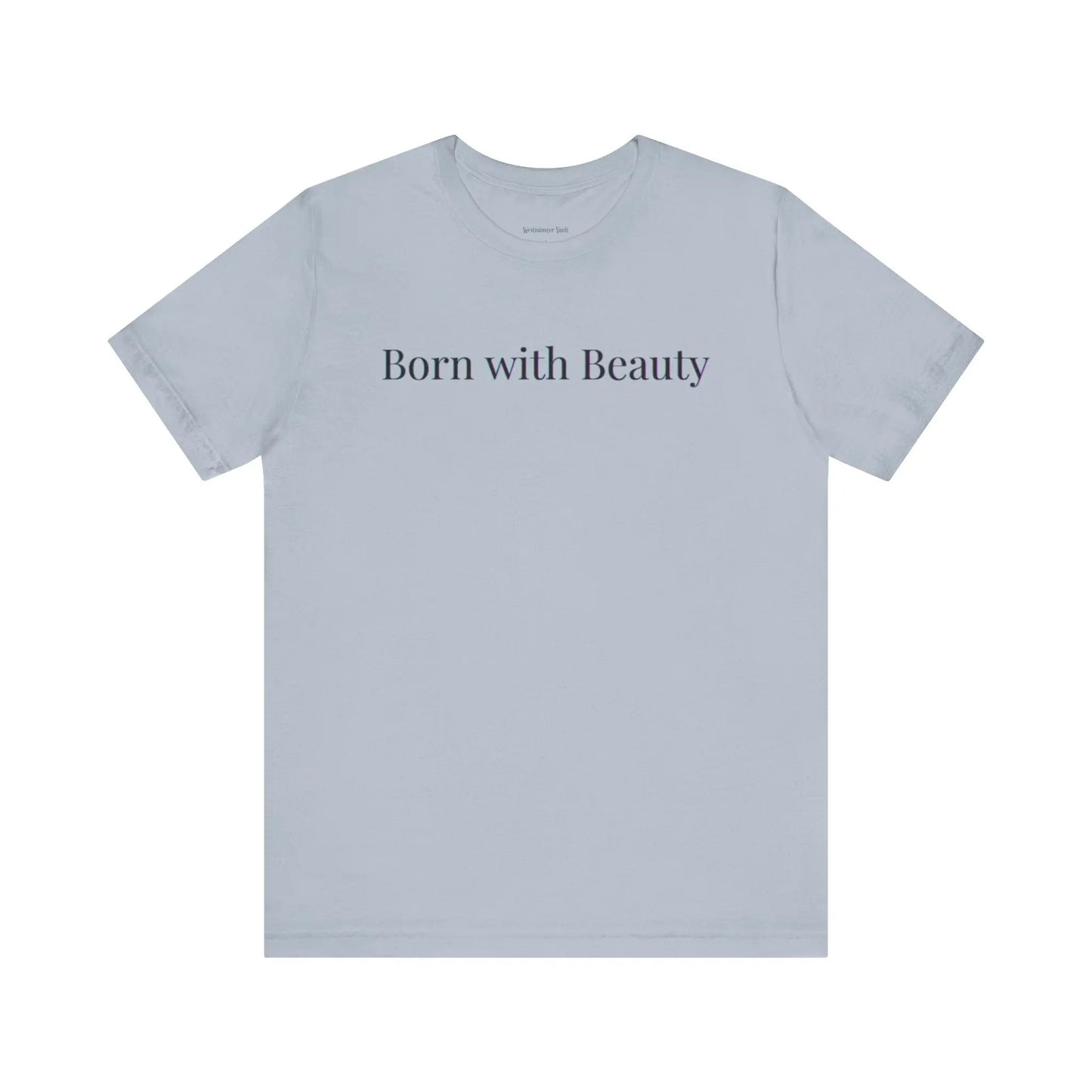 Westminster Vault Born with Beauty Quote (Unisex) Westminster Vault