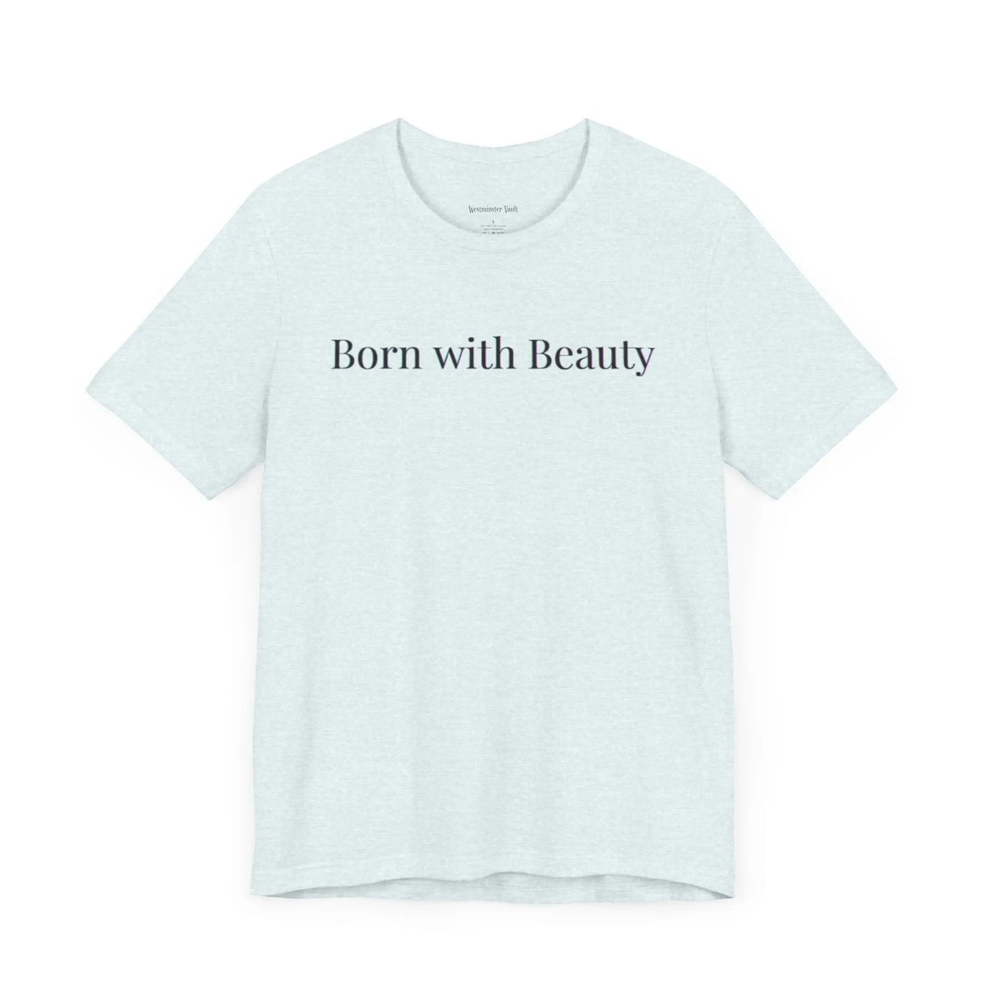 Westminster Vault Born with Beauty Quote (Unisex) Westminster Vault