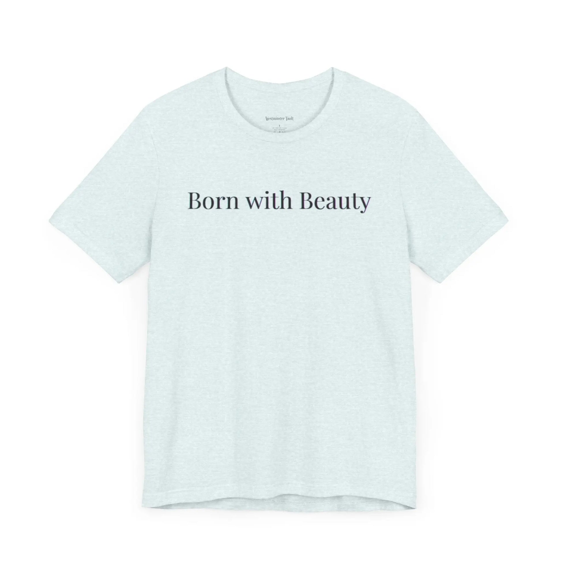 Westminster Vault Born with Beauty Quote (Unisex) Westminster Vault