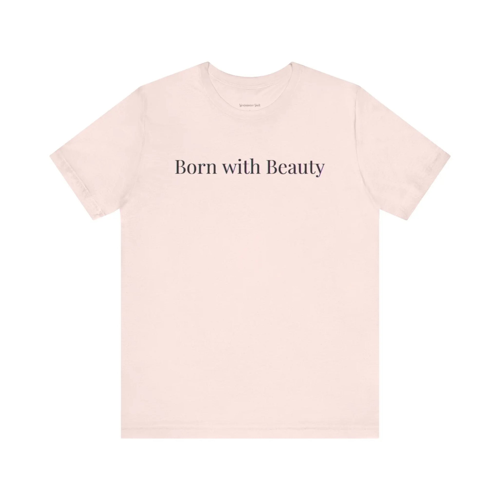 Westminster Vault Born with Beauty Quote (Unisex) Westminster Vault