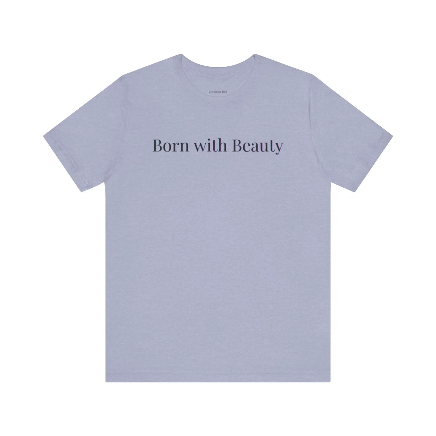 Westminster Vault Born with Beauty Quote (Unisex) Westminster Vault