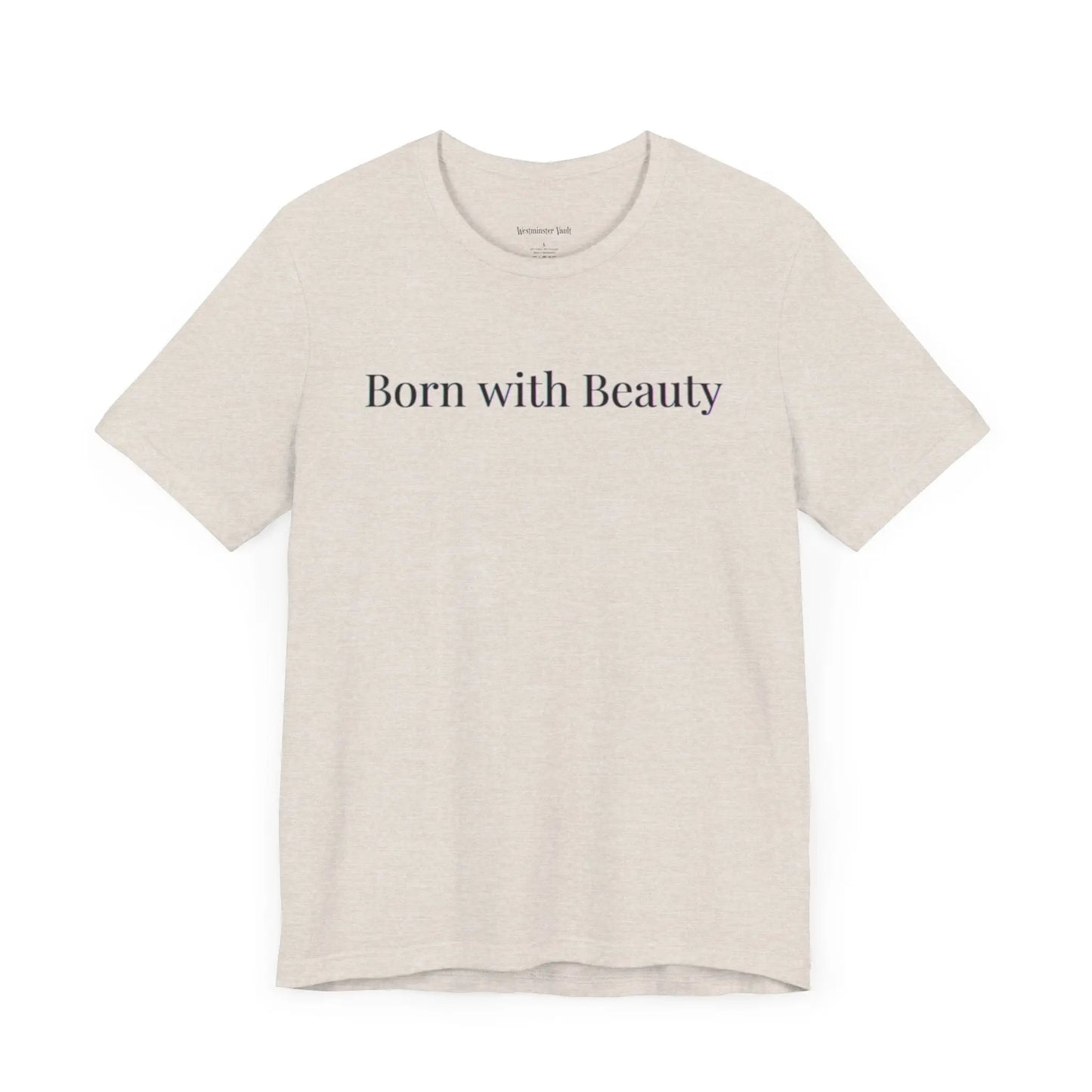 Westminster Vault Born with Beauty Quote (Unisex) Westminster Vault