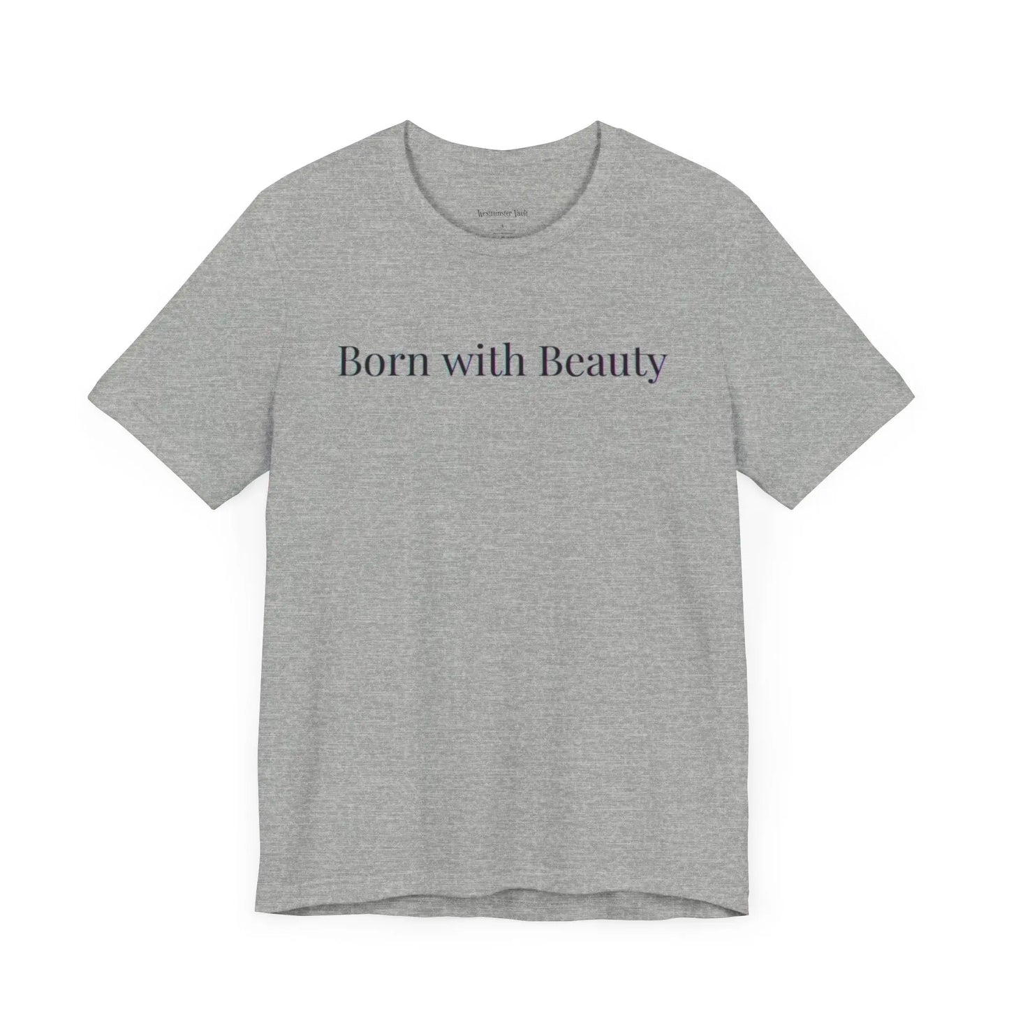 Westminster Vault Born with Beauty Quote (Unisex) Westminster Vault