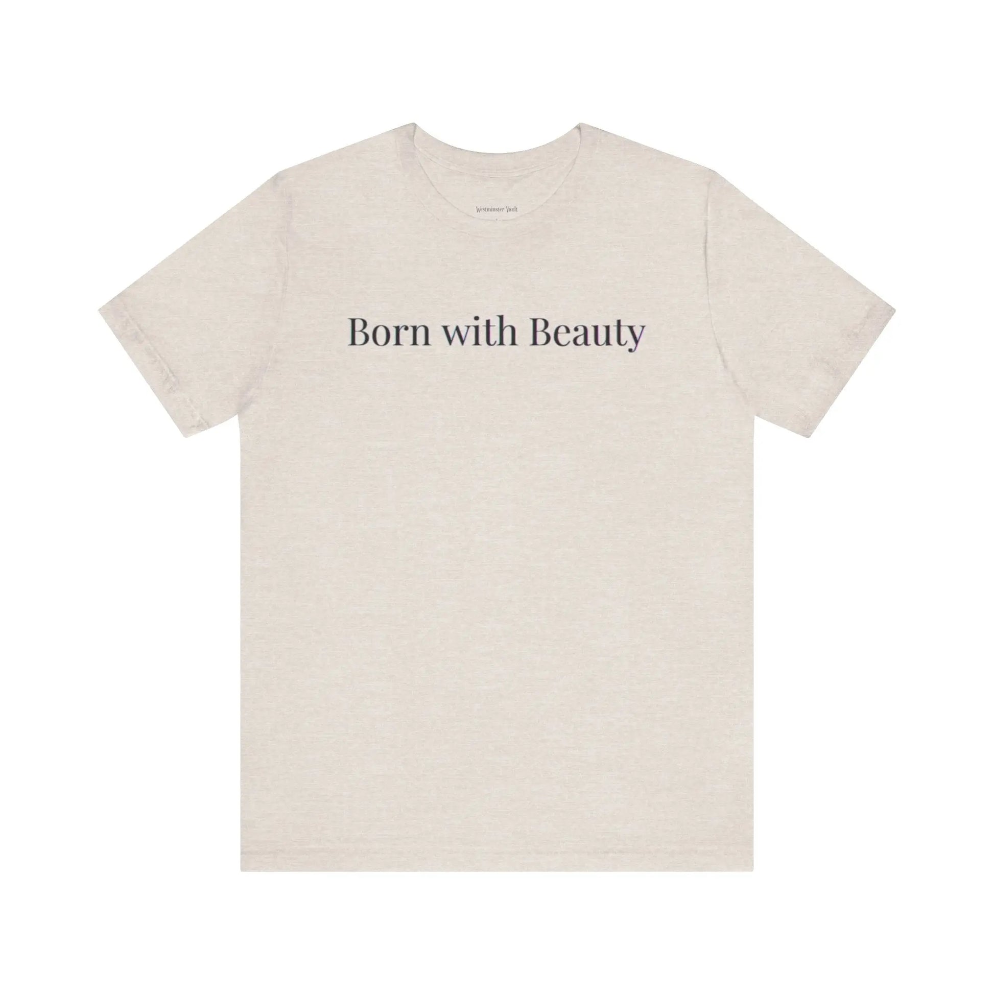 Westminster Vault Born with Beauty Quote (Unisex) Westminster Vault