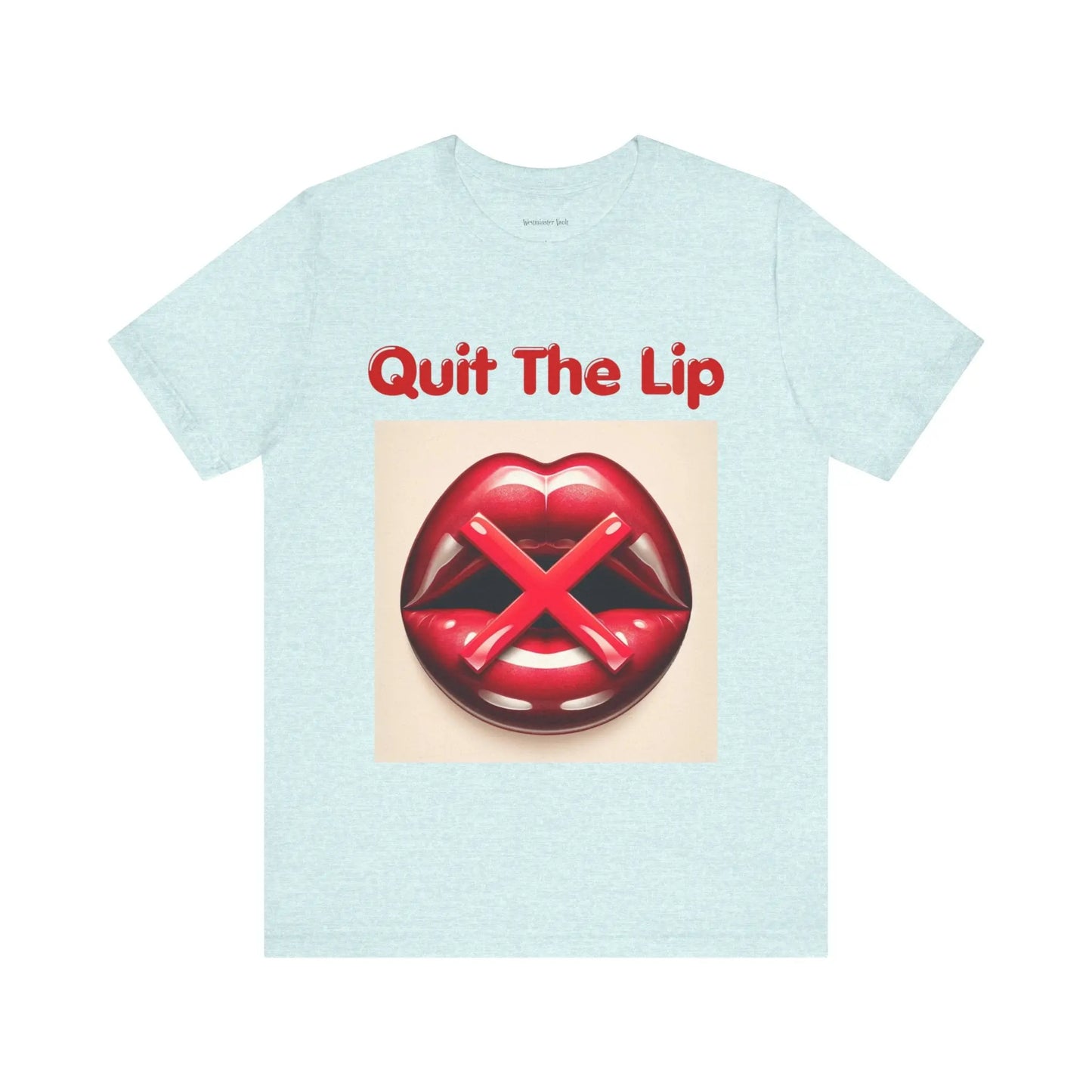 Westminster Vault Quit The Lip T-shirts (Unisex) Westminster Vault