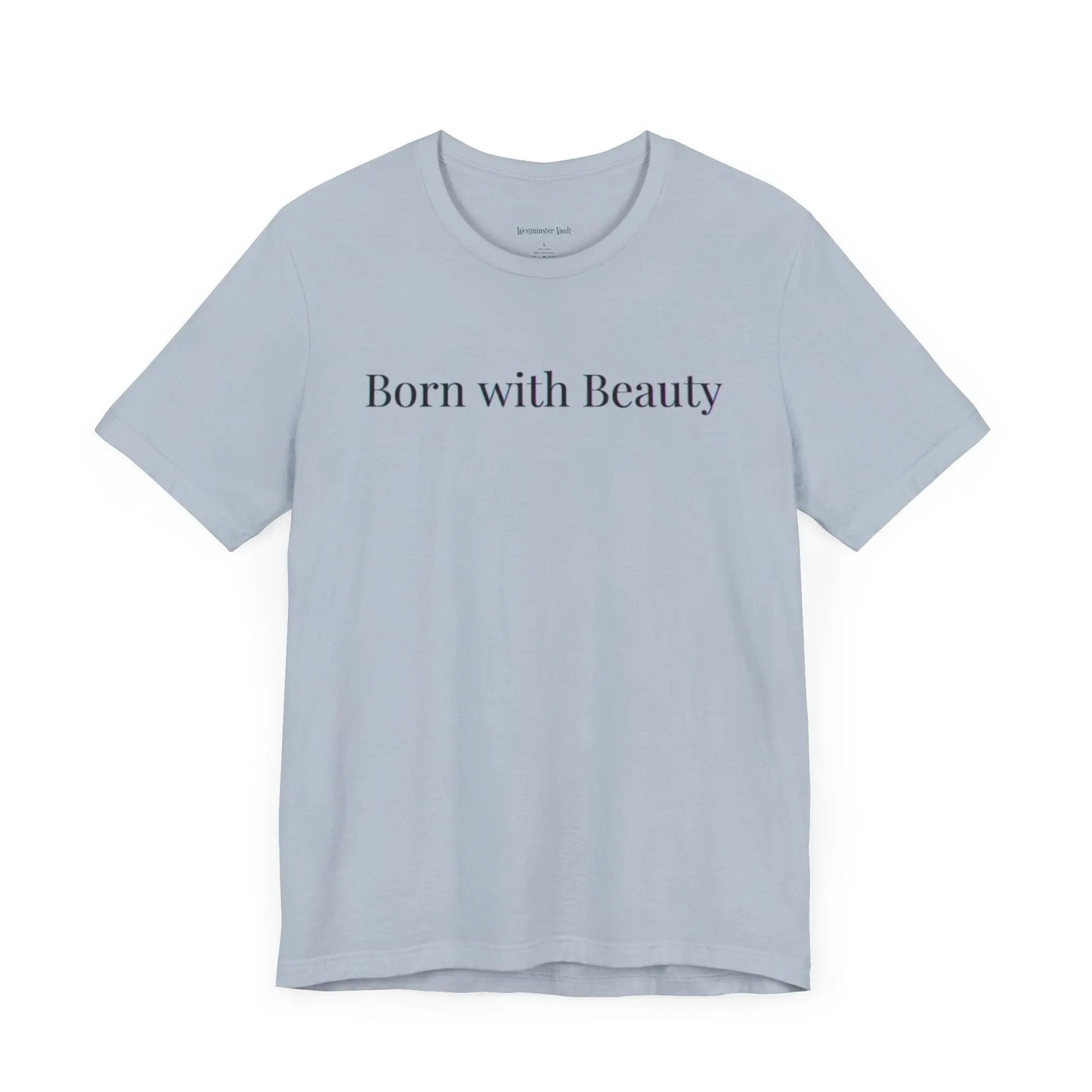 Westminster Vault Born with Beauty Quote (Unisex) Westminster Vault