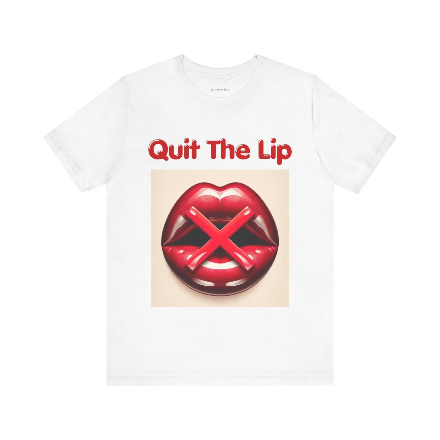 Westminster Vault Quit The Lip T-shirts (Unisex) Westminster Vault