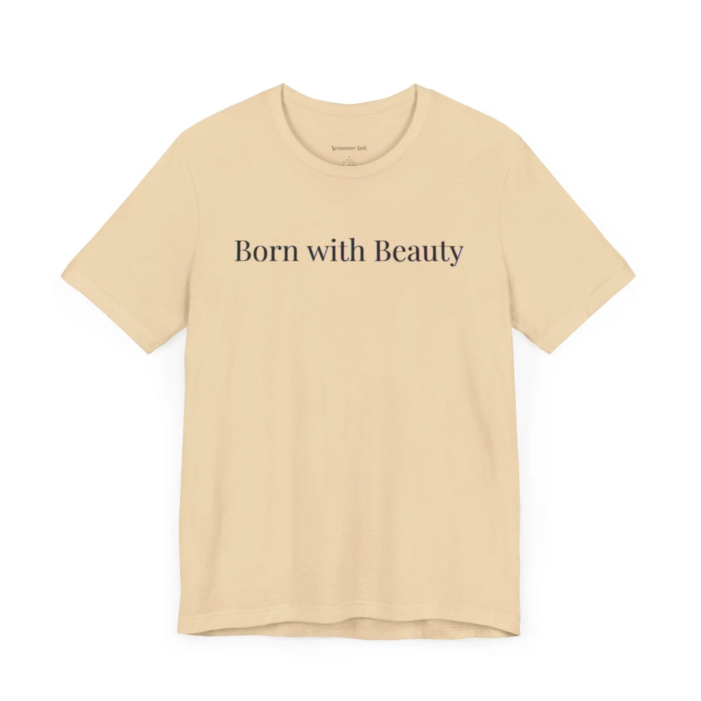 Westminster Vault Born with Beauty Quote (Unisex) Westminster Vault